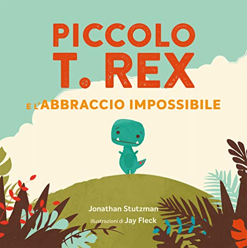 Stock image for Piccolo T. Rex e l'abbraccio impossibile. Ediz. a colori for sale by libreriauniversitaria.it