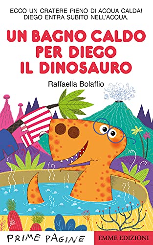 Beispielbild fr Un Bagno Caldo Per Diego Il Dinosauro. Ediz. a Colori zum Verkauf von medimops