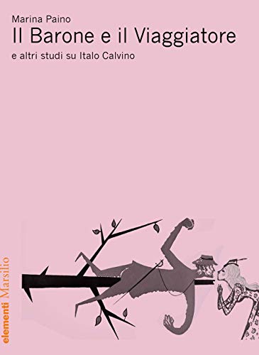 9788829700776: Il Barone e il viaggiatore e altri studi su Italo Calvino (Elementi)