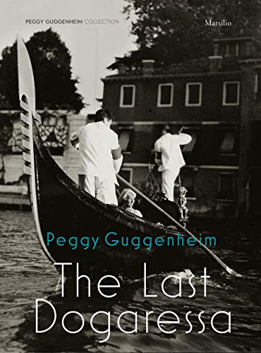 Beispielbild fr Peggy Guggenheim: The Last Dogaressa zum Verkauf von Midtown Scholar Bookstore
