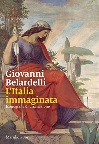Imagen de archivo de L'Italia immaginata. Iconografia di una nazione [Paperback] (Italian) a la venta por Brook Bookstore