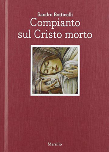 Beispielbild fr Sandro Botticelli. Compianto sul Cristo morto. Ediz. italiana e inglese zum Verkauf von libreriauniversitaria.it
