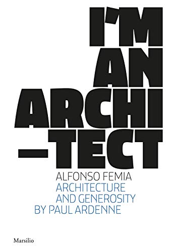 Imagen de archivo de Alfonso Femia: I m an Architect a la venta por Revaluation Books