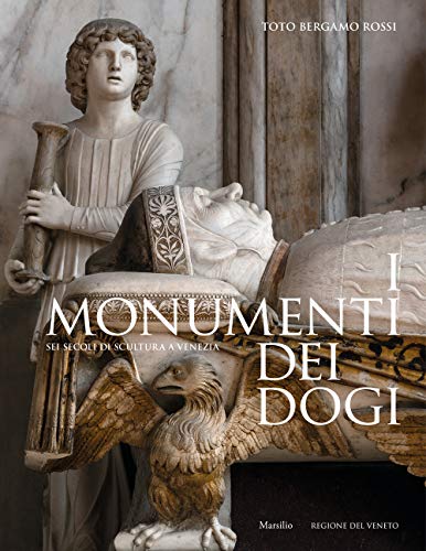 Stock image for I Monumenti dei Dogi.Sei secoli di scultura a Venezia for sale by Luigi De Bei