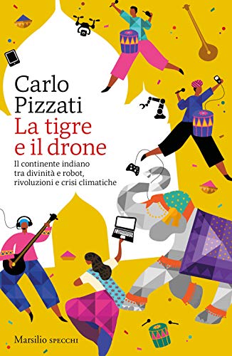 Stock image for La tigre e il drone. Il continente indiano tra divinit e robot, rivoluzioni e crisi climatiche for sale by libreriauniversitaria.it