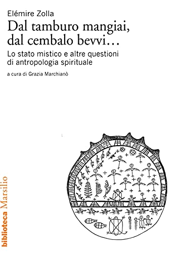 Stock image for Dal tamburo mangiai, dal cembalo bevvi. Lo stato mistico e altre questioni di antropologia spirituale for sale by medimops