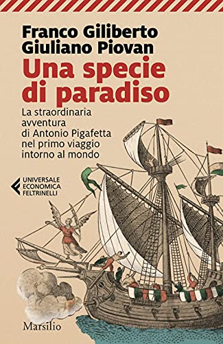 9788829710799: Una specie di paradiso. La straordinaria avventura di Antonio Pigafetta nel primo viaggio intorno al mondo
