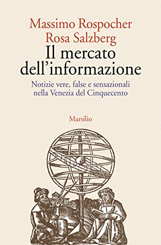 Stock image for Il mercato dell'informazione. Notizie vere, false e sensazionali nella Venezia del Cinquecento (Letteratura universale) for sale by libreriauniversitaria.it