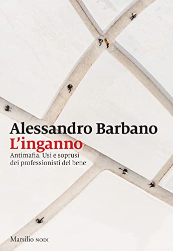 9788829714995: L'inganno. Antimafia. Usi e soprusi dei professionisti del bene (I nodi)