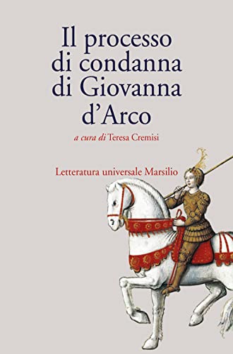 Stock image for Il processo di condanna di Giovanna d'Arco (Letteratura universale) for sale by libreriauniversitaria.it