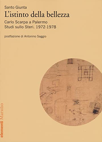 Beispielbild fr Istinto della bellezza. Carlo Scarpa a Palermo. Studi sullo Steri. 1972-1978 (Elementi) zum Verkauf von libreriauniversitaria.it