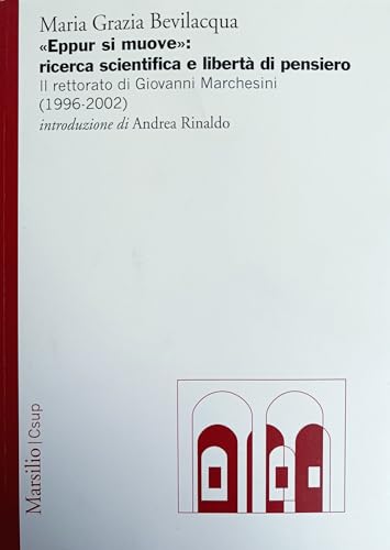 Beispielbild fr Eppur si muove: ricerca scientifica e libert di pensiero. Il rettorato di Giovanni Marchesini (1996-2002) zum Verkauf von libreriauniversitaria.it