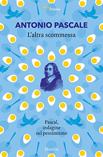 Beispielbild fr L'altra scommessa. Pascal, indagine sul pessimismo (Passaparola) zum Verkauf von libreriauniversitaria.it