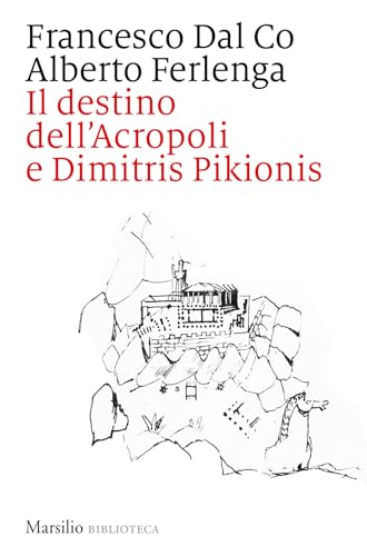 Stock image for Il destino dell'Acropoli e Dimitris Pikionis (Biblioteca) for sale by libreriauniversitaria.it