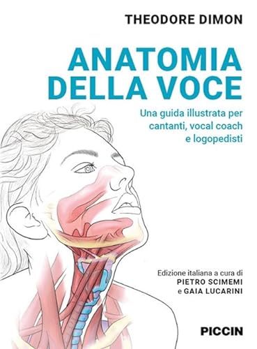 Beispielbild fr Anatomia della voce. Una guida illustrata per cantanti, vocal coach e logopedisti zum Verkauf von libreriauniversitaria.it