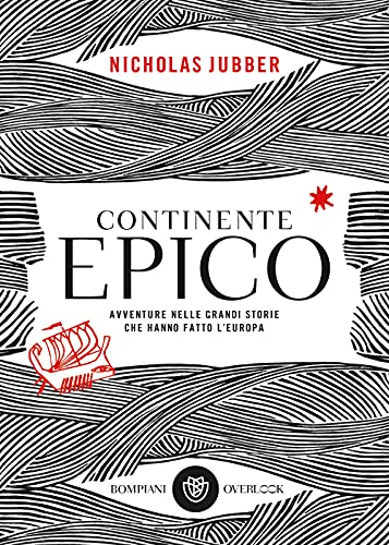 9788830101425: Continente epico: Avventure nelle grandi storie che hanno fatto l’Europa (Overlook)
