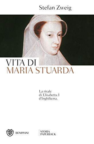 9788830101500: Vita di Maria Stuarda: La rivale di Elisabetta I d'Inghilterra (Storia Paperback)