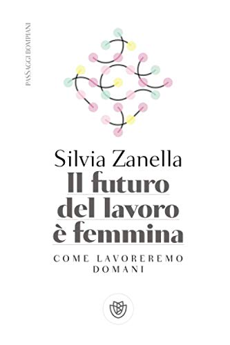 Beispielbild fr Il futuro del lavoro  femmina: Come lavoreremo domani (Passaggi) (Italian Edition) zum Verkauf von GF Books, Inc.