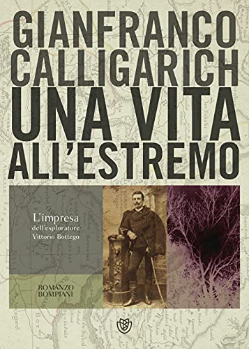 Beispielbild fr Una vita all'estremo. L'impresa dell'esploratore Vittorio Bottego zum Verkauf von Ammareal