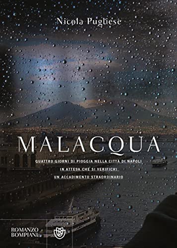 Stock image for Malacqua: Quattro giorni di pioggia nella citt di Napoli in attesa che si verifichi un accadimento straordinario for sale by libreriauniversitaria.it