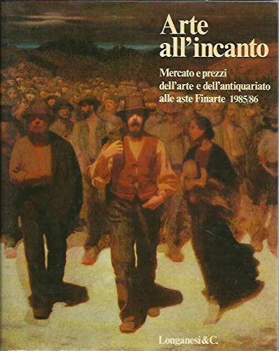 Imagen de archivo de Arte all'incanto, mercato e prezzi dell'arte e dell'antiquariato alle aste Finarte 1985/86 a la venta por Merigo Art Books