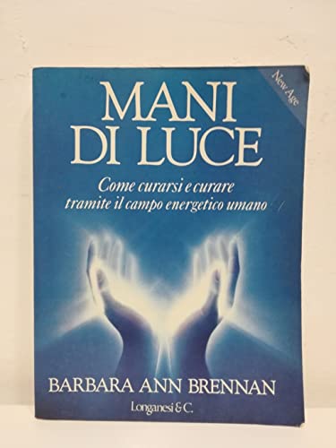 Beispielbild fr Mani di luce. Come curarsi e curare tramite il campo energetico umano (La vostra via. Grandi guide) zum Verkauf von medimops