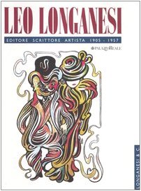 9788830413924: Leo Longanesi. Editore, scrittore, artista (I grandi libri)