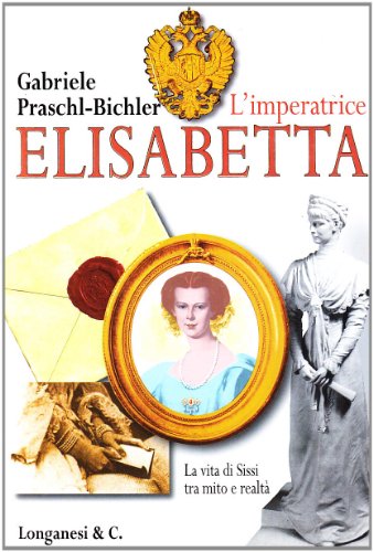 Beispielbild fr L'imperatrice Elisabetta. La vita di Sissi tra mito e realt zum Verkauf von medimops