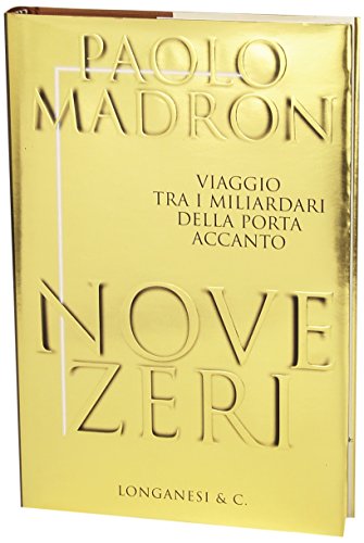 Stock image for Nove zeri. Viaggio tra i miliardari della porta accanto [Hardcover] (I) for sale by Brook Bookstore