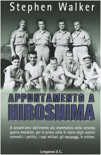 Appuntamento a Hiroshima (9788830422216) by Stephen Walker