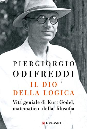 Beispielbild fr Il dio della logica. Vita geniale di Kurt Gdel matematico della filosofia zum Verkauf von medimops