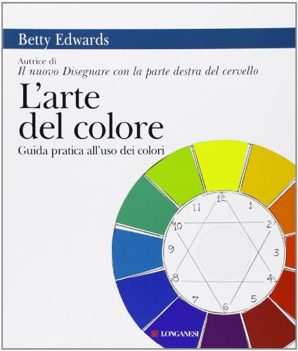 L'arte del colore. Guida pratica all'uso dei colori (9788830423916) by Edwards, Betty