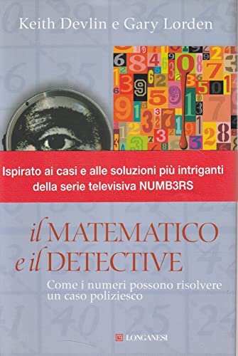 Stock image for Il matematico e il detective. Come i numeri possono risolvere un caso poliziesco for sale by libreriauniversitaria.it