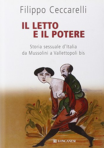 Stock image for Il letto e il potere. Storia sessuale d'Italia da Mussolini a Vallettopoli bis for sale by libreriauniversitaria.it