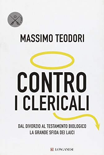 Imagen de archivo de Contro i clericali: Dal divorzio al testamento biologico La grande sfida dei laici a la venta por Alplaus Books