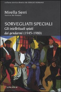 Beispielbild fr Sorvegliati speciali. Gli intellettuali spiati dai gendarmi (1945-1980) zum Verkauf von AwesomeBooks