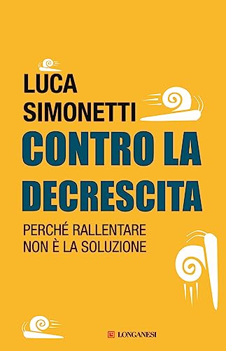 Beispielbild fr Contro la decrescita. Perch rallentare non  la soluzione zum Verkauf von medimops