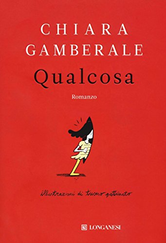 Stock image for Qualcosa Gamberale, Chiara and Tuono Pettinato for sale by Copernicolibri