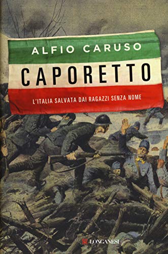 Imagen de archivo de Caporetto. L'Italia salvata dai ragazzi senza nome a la venta por medimops