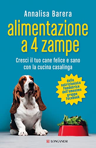 Stock image for Alimentazione a 4 Zampe. Cresci Il Tuo Cane Felice E Sano Con La Cucina Casalinga for sale by medimops