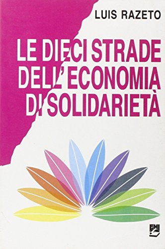 9788830712669: Le dieci strade dell'economia di solidariet (Giustizia, ambiente, pace)