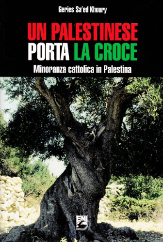 9788830718210: Un palestinese porta la croce. Minoranza cattolica in Palestina (Paesi. Situazioni e problemi)