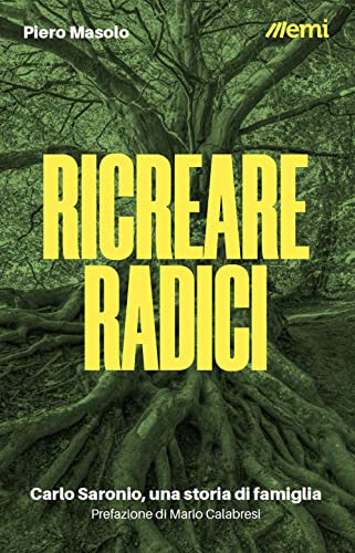 Stock image for Ricreare radici. Carlo Saronio, una storia di famiglia for sale by medimops