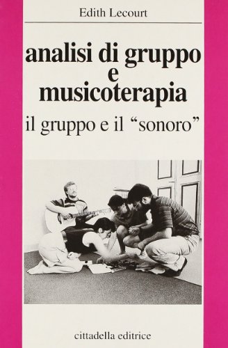 Beispielbild fr Analisi di gruppo e musicoterapia. Il gruppo e il sonoro [Paperback] zum Verkauf von Brook Bookstore