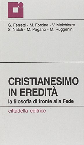 9788830806986: Cristianesimo in eredit. La filosofia di fronte alla fede