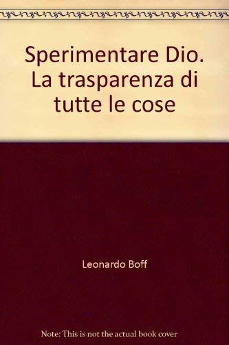 Sperimentare Dio. La trasparenza di tutte le cose (9788830807884) by Unknown Author