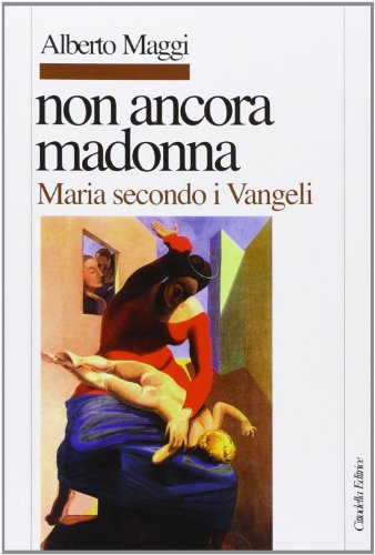 Beispielbild fr Non ancora Madonna. Maria secondo i vangeli zum Verkauf von libreriauniversitaria.it