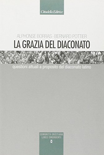 Beispielbild fr La grazia del diaconato. Questioni attuali a proposito del diaconato latino [Paperback] zum Verkauf von Brook Bookstore