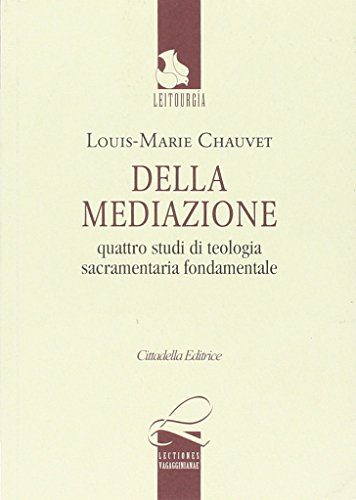 Beispielbild fr Della mediazione. Quattro studi di teologia sacramentaria fondamentale. Testo francese a fronte [Paperback] zum Verkauf von Brook Bookstore