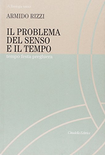 Stock image for Il problema del senso e il tempo. Tempo, festa, preghiera (ita) for sale by Brook Bookstore